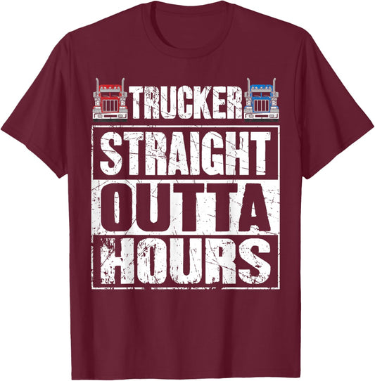 Trucker Straight Outta Hours Funny Truck Driver T-Shirt - T-Shirt | Maroon