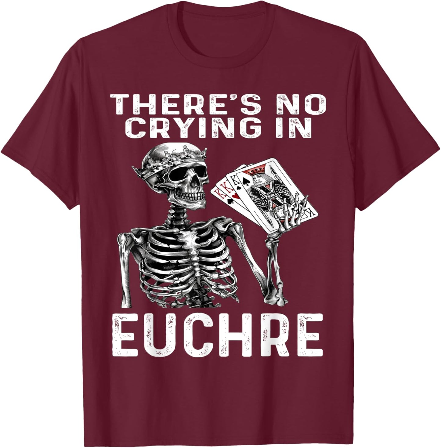 Funny There's No Crying In Euchre Card Game Player Game T-Shirt - T-Shirt | Maroon
