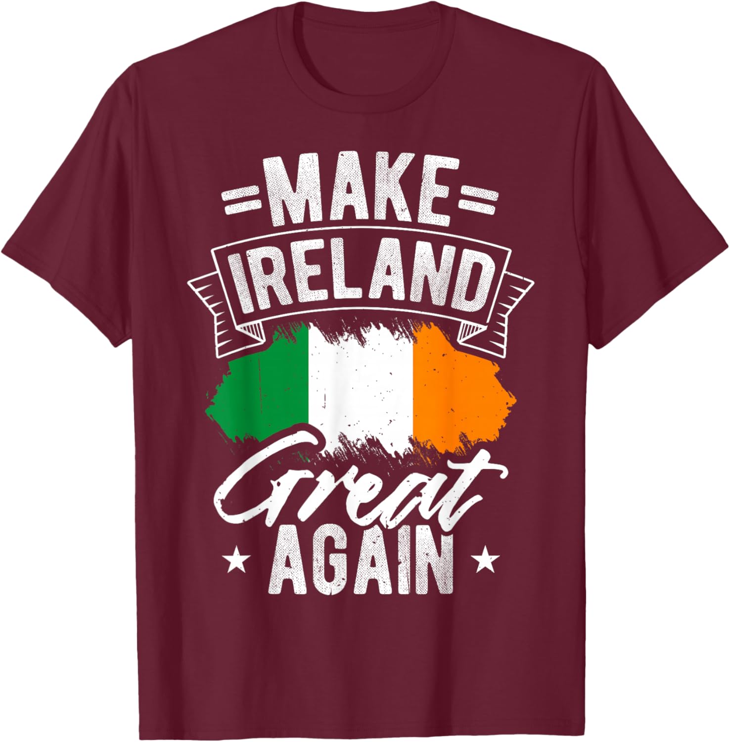 Make Ireland Great Again Ireland Pride T-Shirt - T-Shirt | Maroon