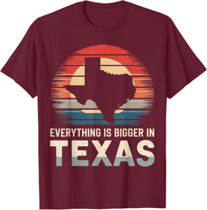 Texas Everything Is Bigger In Texas T-Shirt - T-Shirt | Maroon