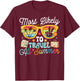 Most Likely To Travel All Summer Teacher Student T-Shirt - T-Shirt | Maroon