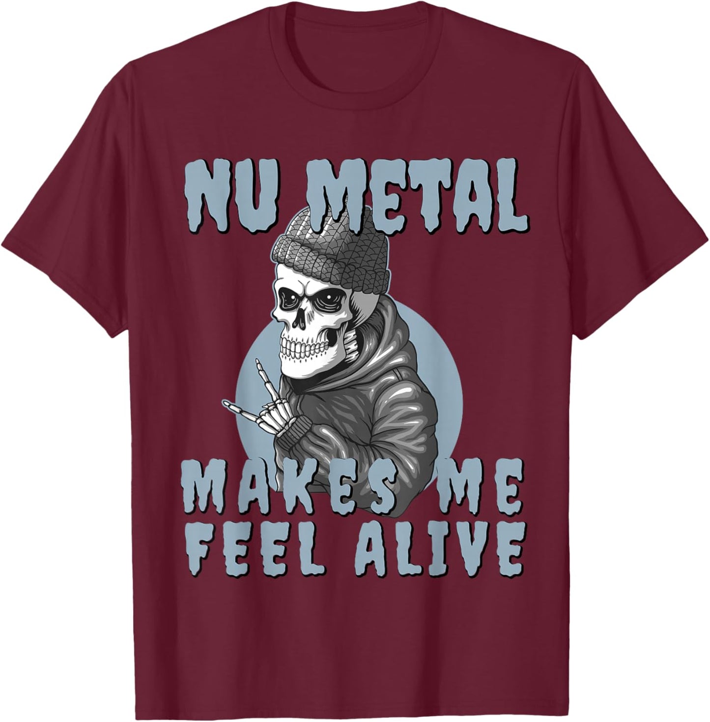 Nu Metal Makes me Feel Alive Skeleton T-Shirt - T-Shirt | Maroon
