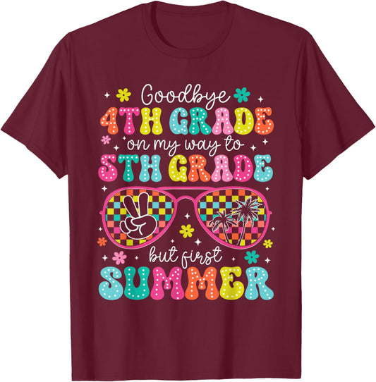 Goodbye 4th Grade Graduation to 5th Grade But First Summer T-Shirt - T-Shirt | Maroon