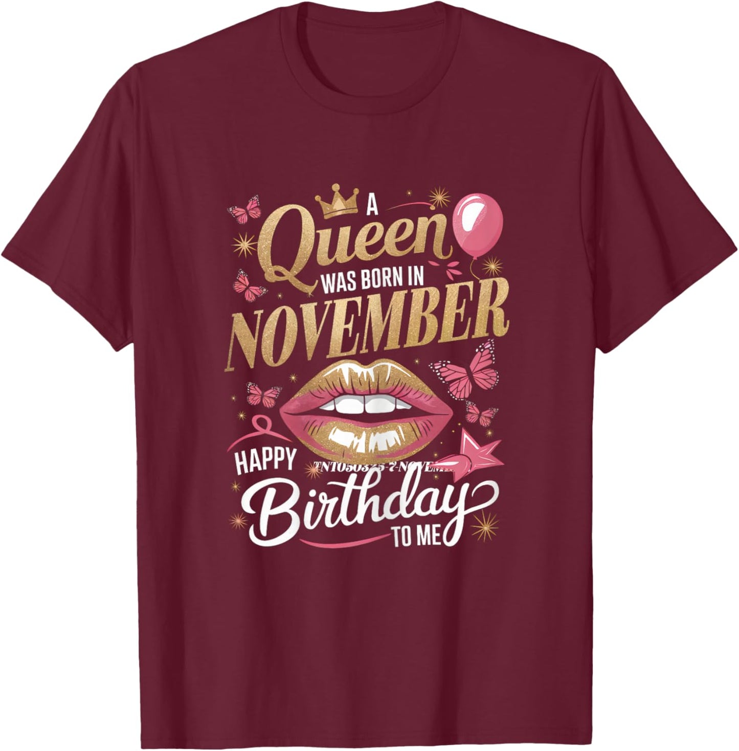 A Queen Was Born In November Happy Birthday To Me T-Shirt - T-Shirt | Maroon