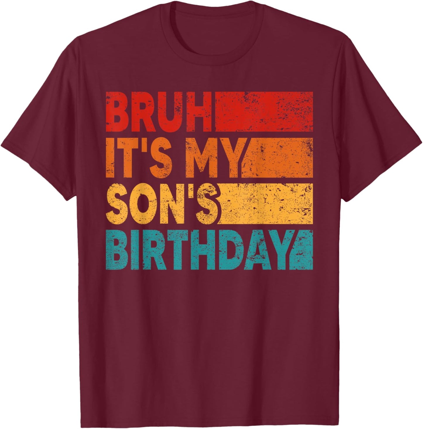 Bruh It's My Son's Birthday Vintage Birthday Son T-Shirt - T-Shirt | Maroon