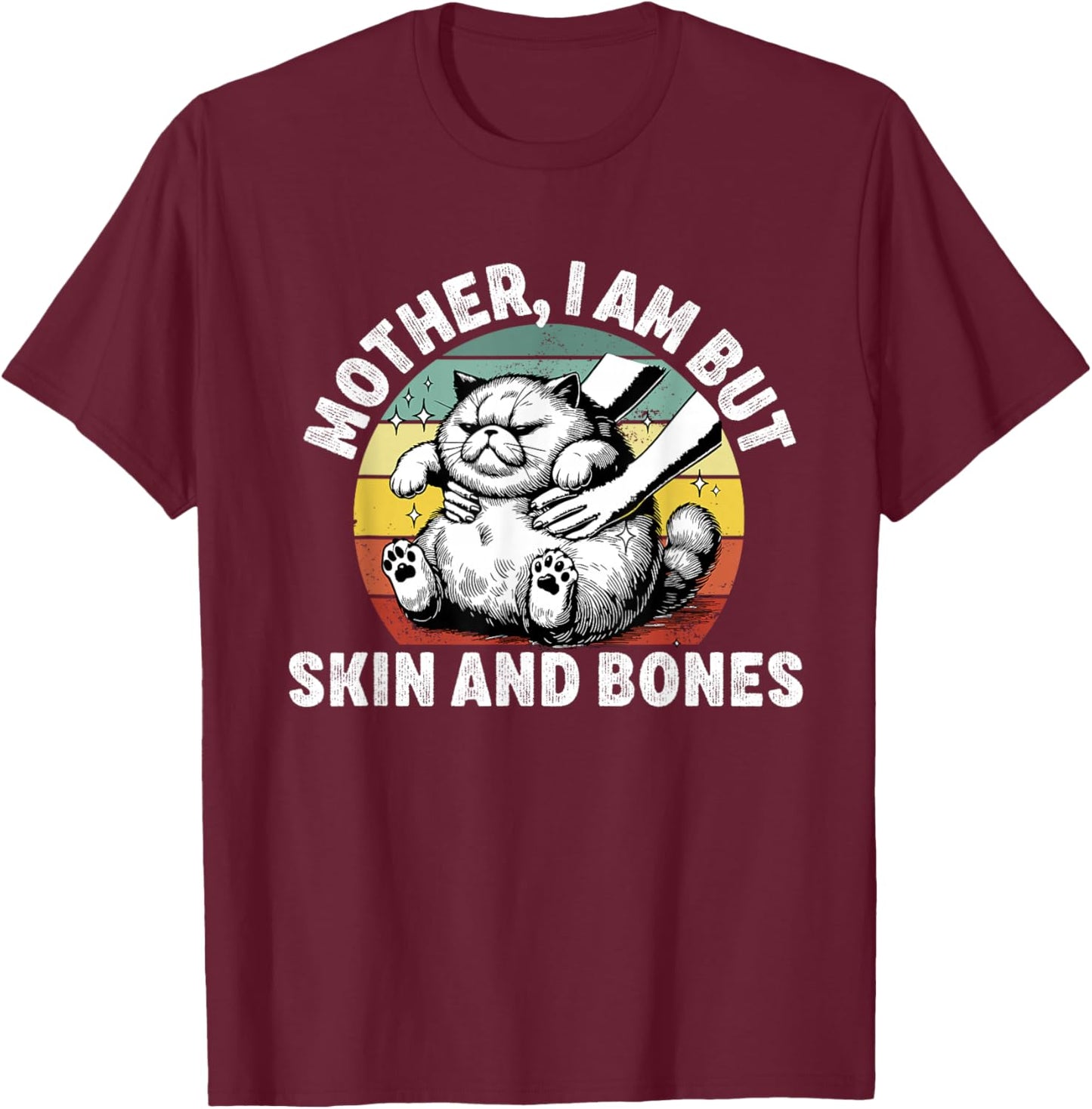 Mother i am but Skin and Bones Funny Mom Cat Owner T-Shirt - T-Shirt | Maroon