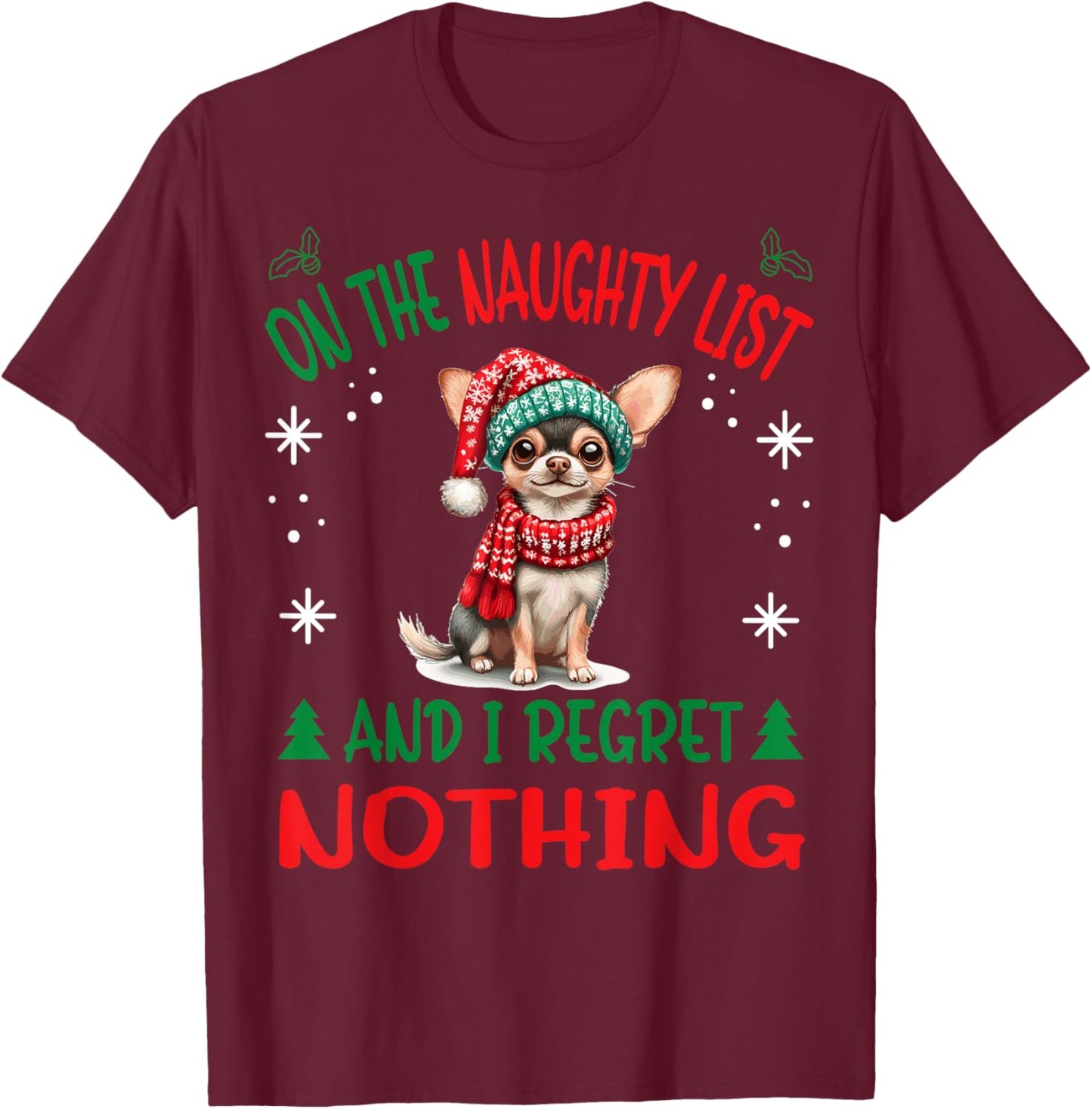 Cute Chihuahua Chiwawa dog Dog Christmas On The Naughty List T-Shirt - T-Shirt | Maroon
