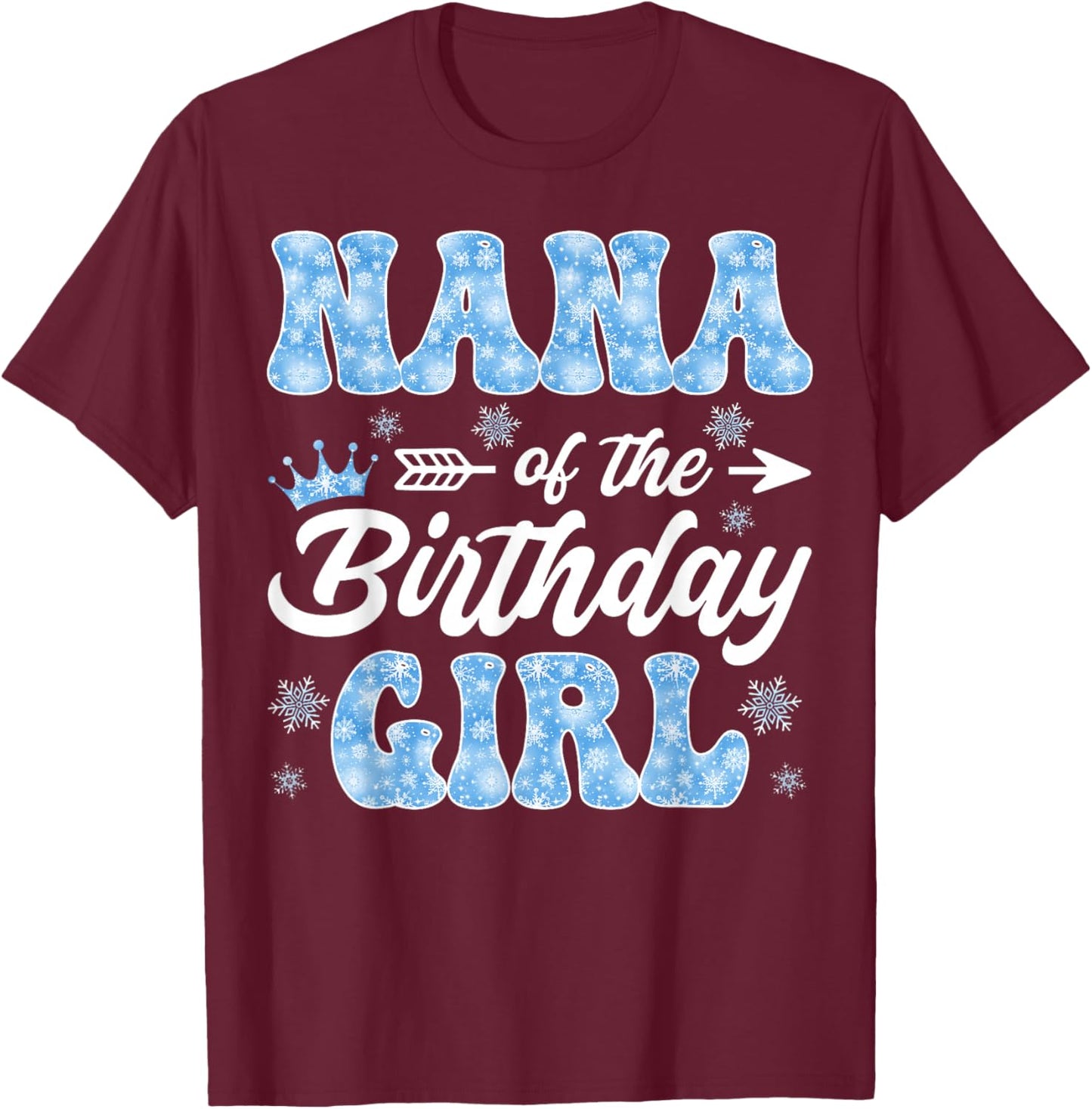 Nana of The Birthday Girl Snowflakes Winter Christmas T-Shirt - T-Shirt | Maroon