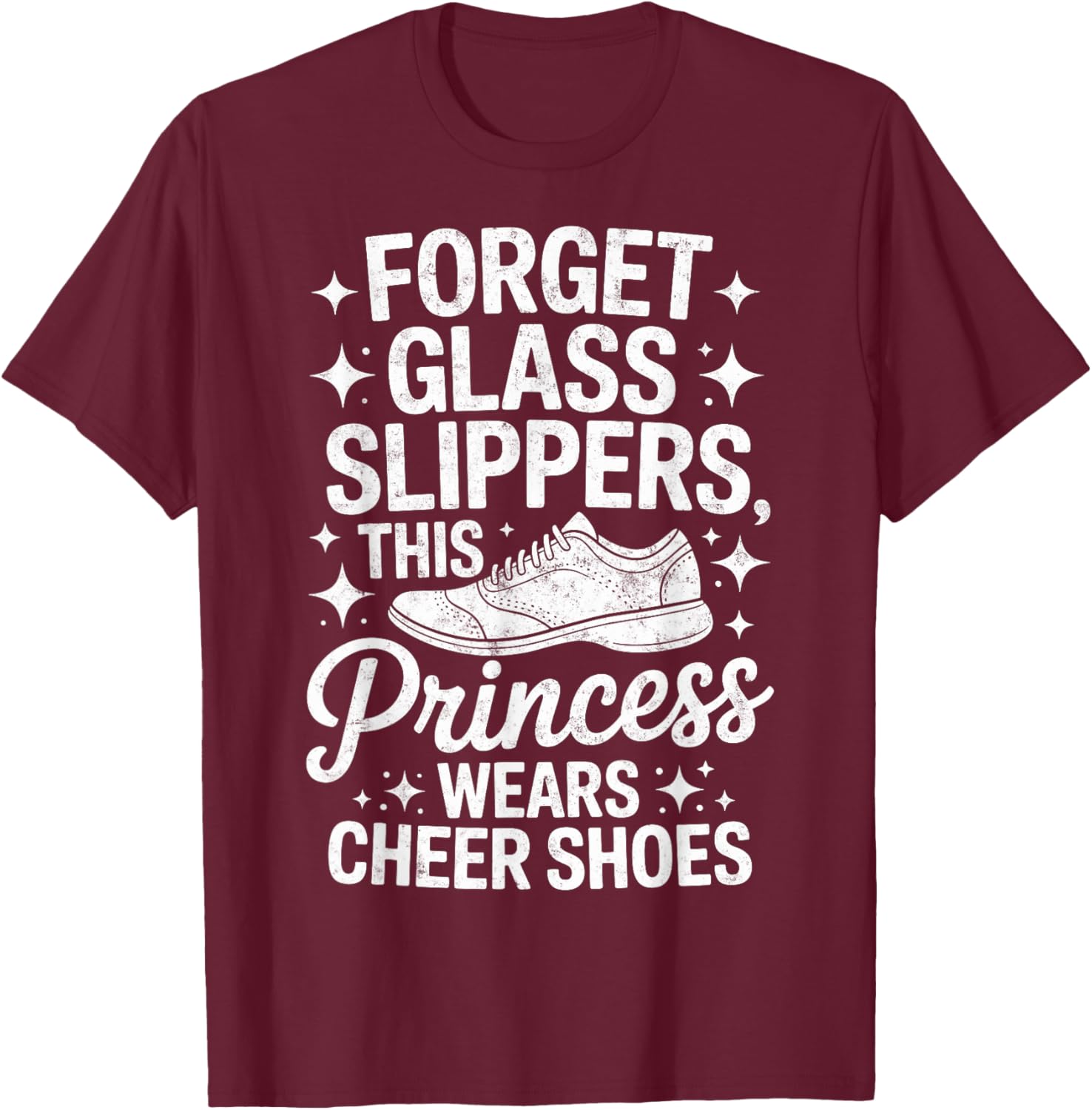 Forget Glass Slippers This Princess Wears Cheer Shoes T-Shirt - T-Shirt | Maroon