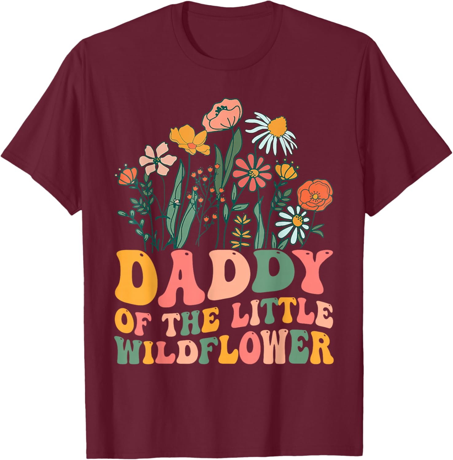 Daddy Of The Little Wildflower Birthday Party Baby Shower T-Shirt - T-Shirt | Maroon