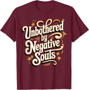 Unbothered By Negative Souls T-Shirt - T-Shirt | Maroon