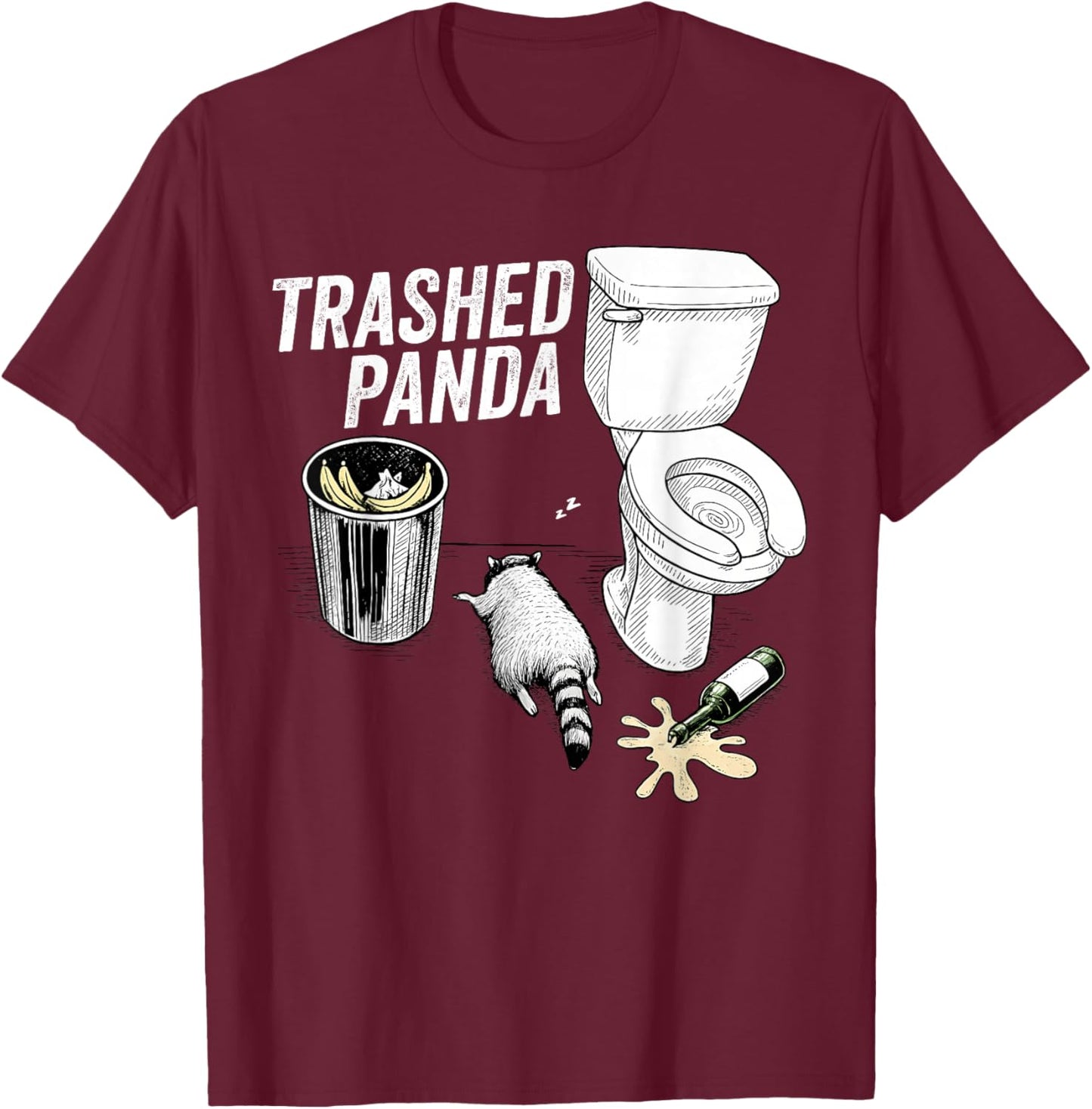 Funny Trashed Panda Racoon Gets Drunk T-Shirt - T-Shirt | Maroon