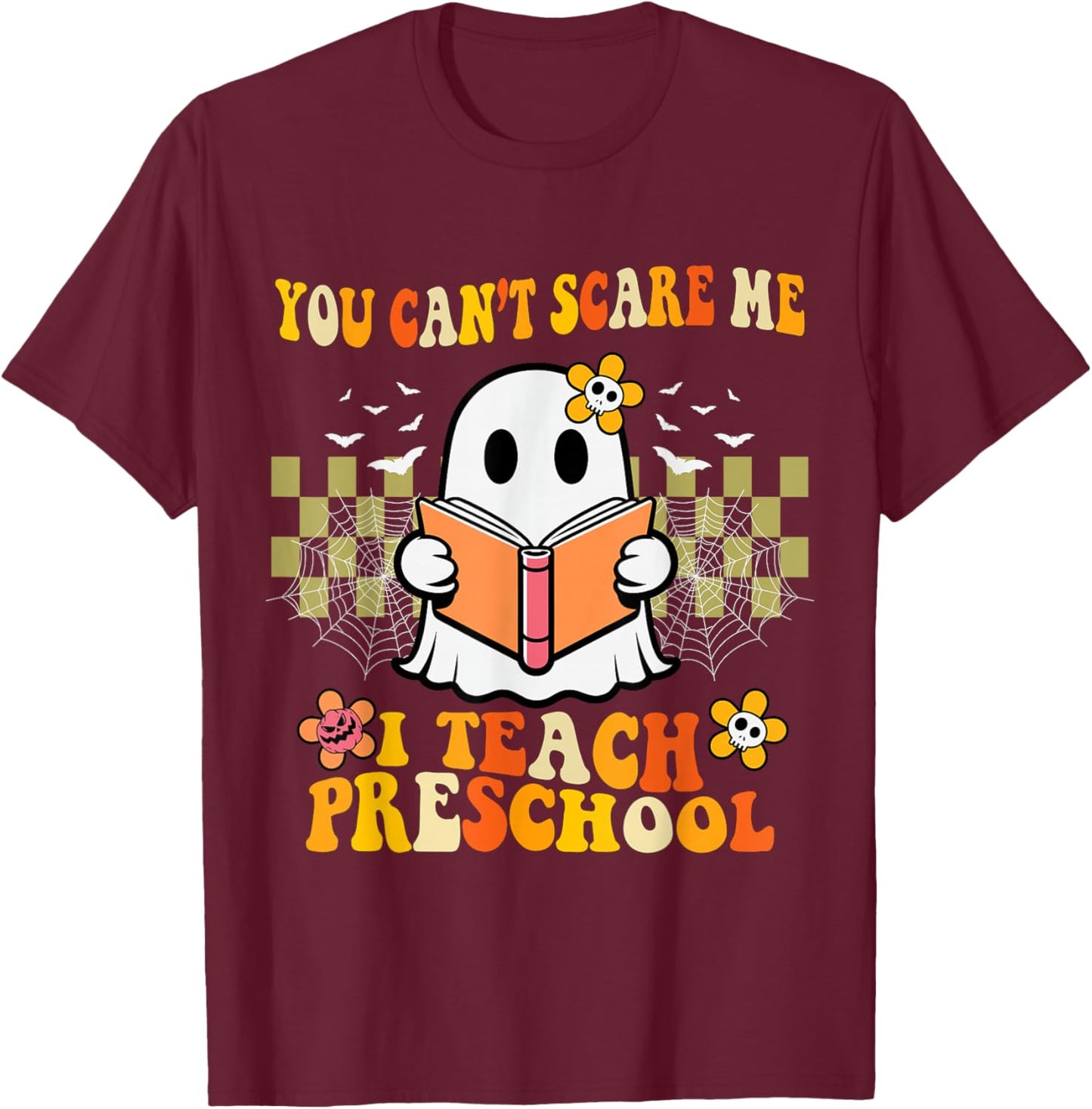You Can't Scare Me I Teach Preschool Ghost Halloween Teacher T-Shirt - T-Shirt | Maroon
