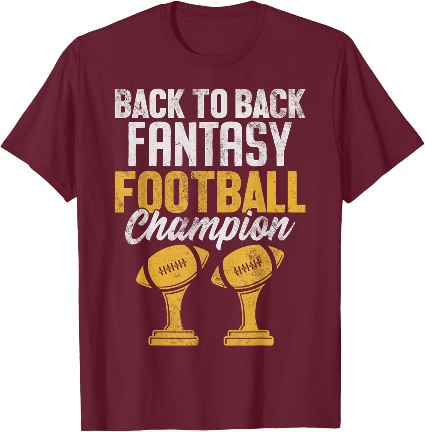 Back to Back Fantasy Football Champion FFL Draft Kickers T-Shirt - T-Shirt | Maroon