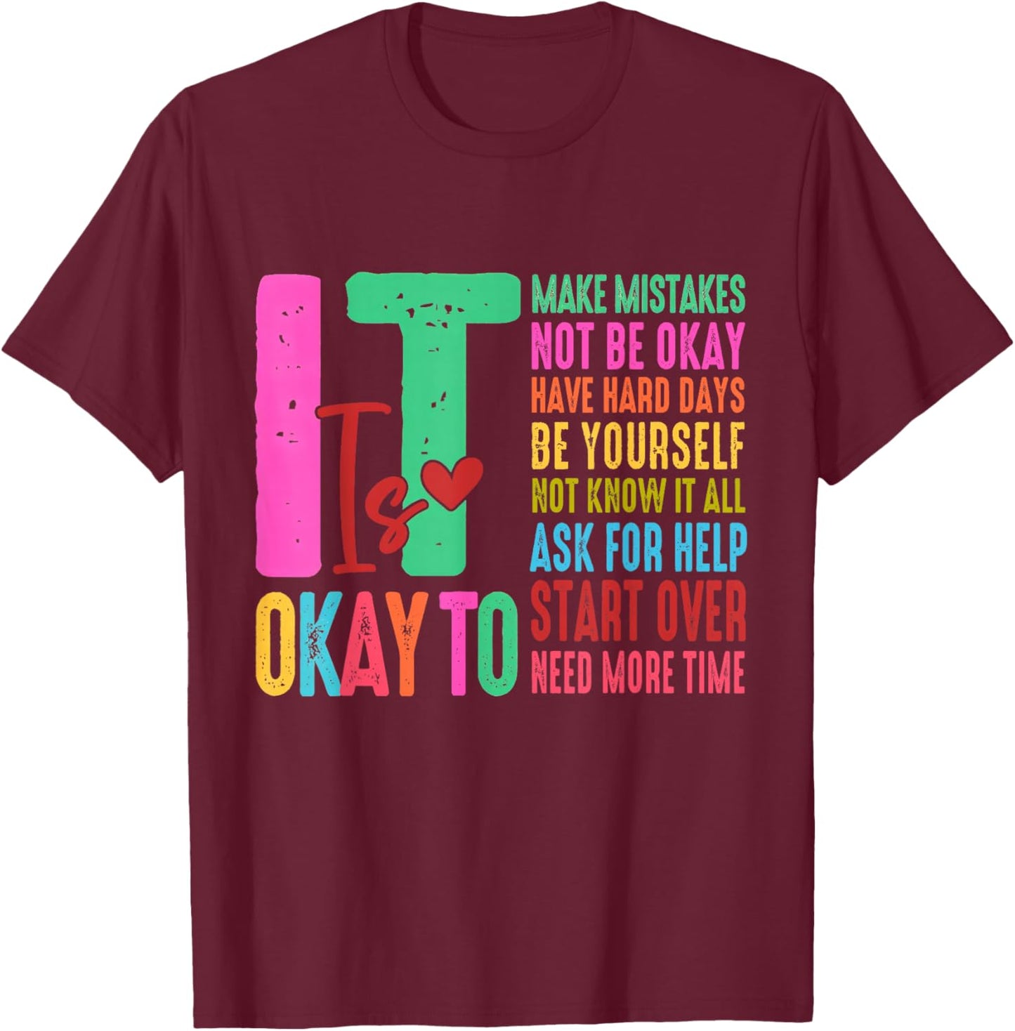 It's OK to Make Mistakes Not Know It All Mental Health Cute T-Shirt - T-Shirt | Maroon
