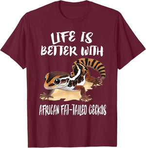 Life Is Better With African Fat-tailed Geckos T-Shirt - T-Shirt | Maroon