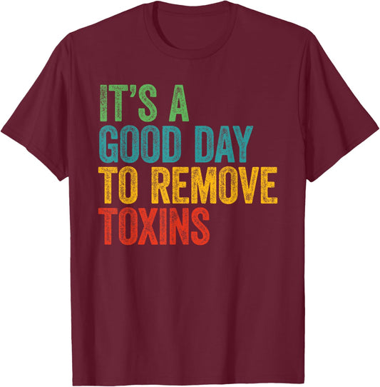 Retro It's A Good Day To Remove Toxins Dialysis Technician T-Shirt - T-Shirt | Maroon
