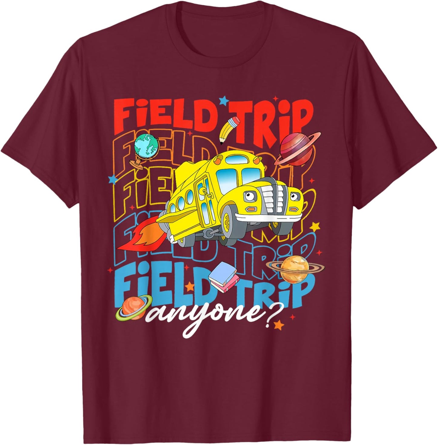 Field Day Let The Games Begin School Bus Field Trip Anyone? T-Shirt - T-Shirt | Maroon