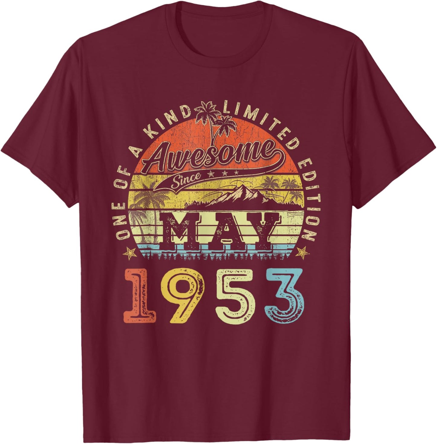 Édition limitée 73 Ans 1953 One of a Kind May 73rd Birthday T-Shirt - T-Shirt | Maroon