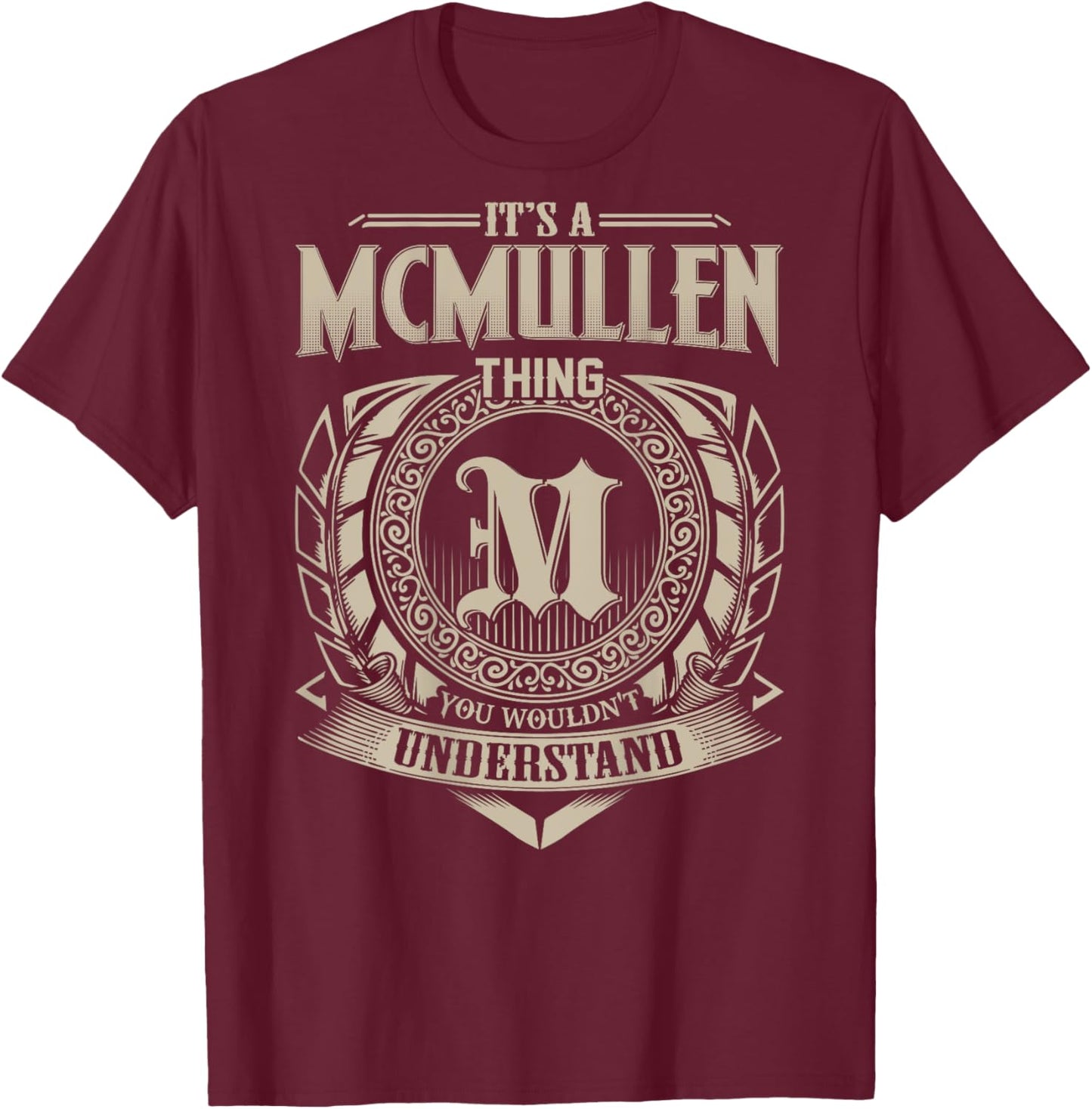 It's A MCMULLEN Thing You Wouldn't Understand Family Name T-Shirt - T-Shirt | Maroon