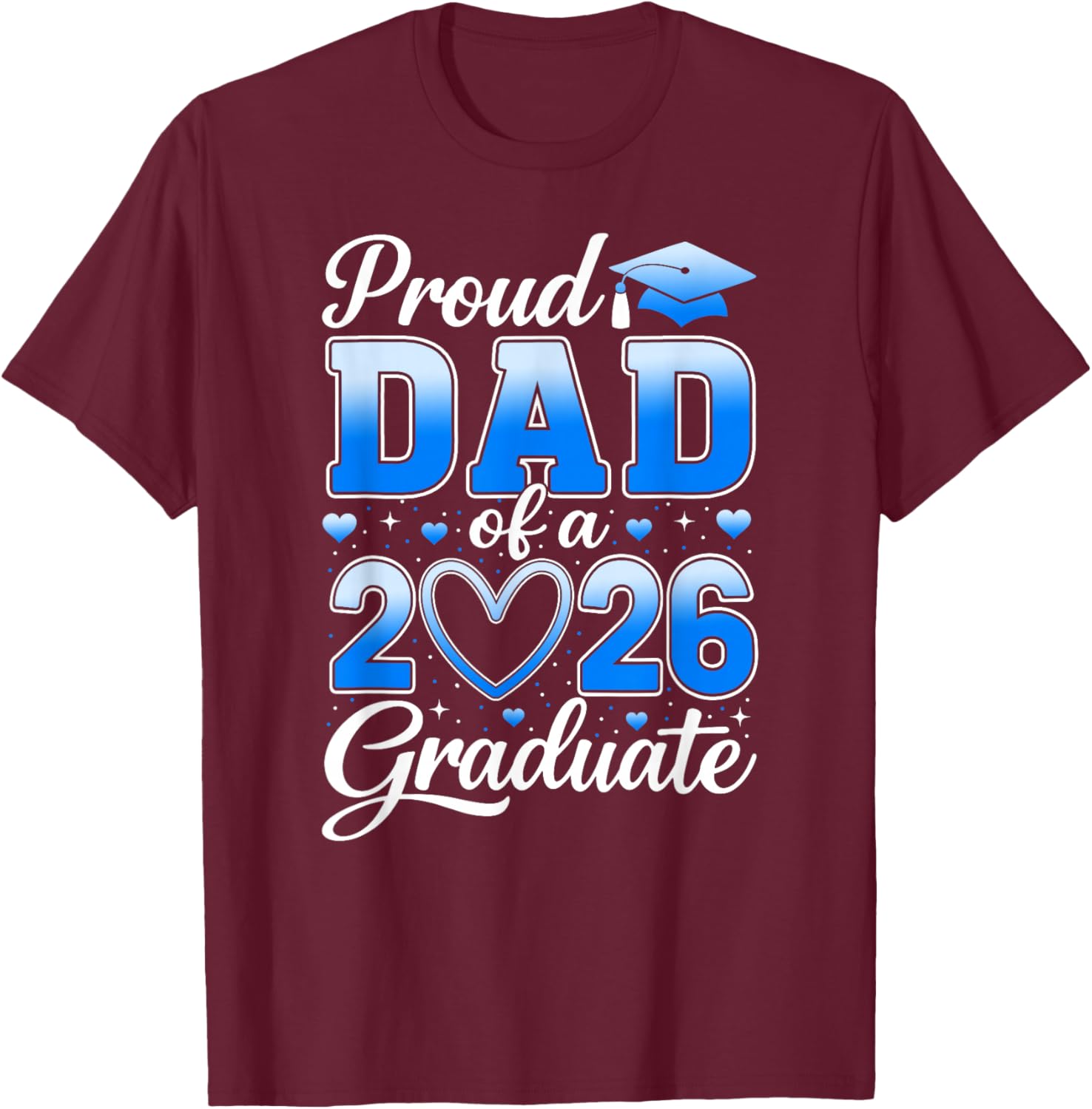 Proud Dad of A Class of 2026 Graduate Senior Graduation T-Shirt - T-Shirt | Maroon