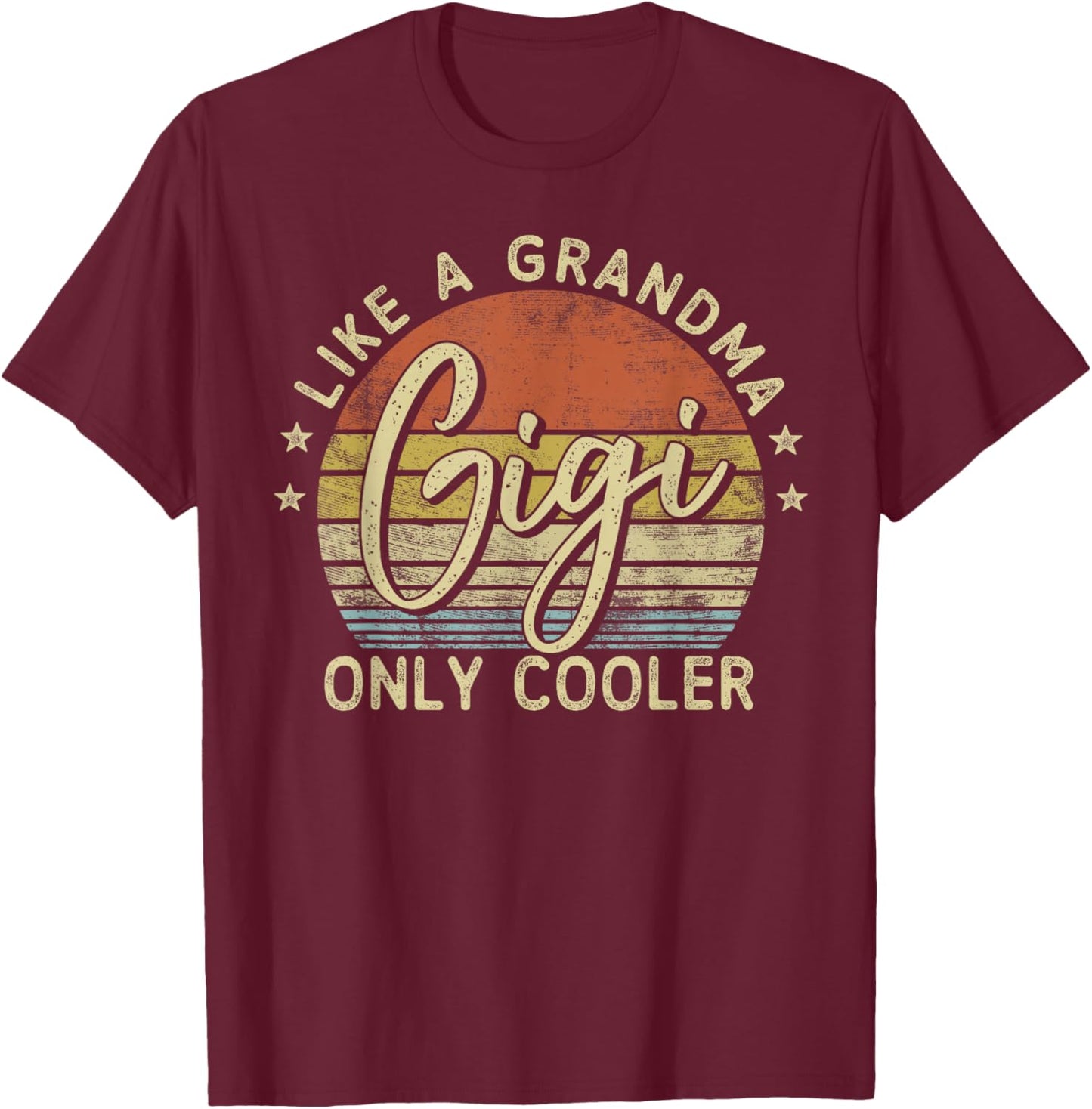 Gigi Like A Grandma Only Cooler Mother's Day Gigi , Small, Black T-Shirt - T-Shirt | Maroon