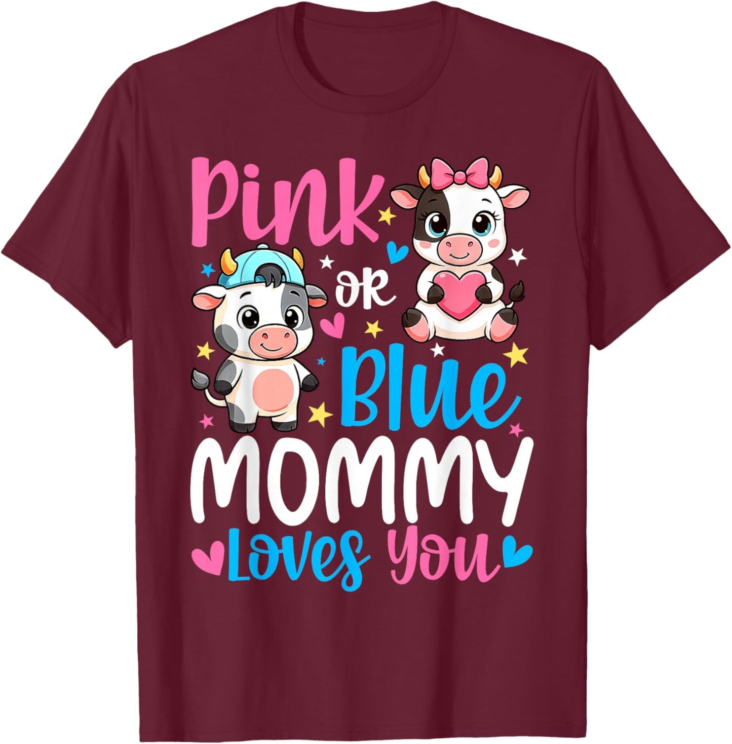 Pink Or Blue Mommy Loves You Cow Gender Reveal Family T-Shirt - T-Shirt | Maroon