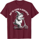 Off to Cause A Kerfuffle Meme Capybara T-Shirt - T-Shirt | Maroon