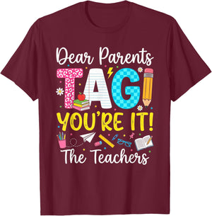 Dear Parents Tag You're It Love Last Day of School Teacher T-Shirt - T-Shirt | Maroon