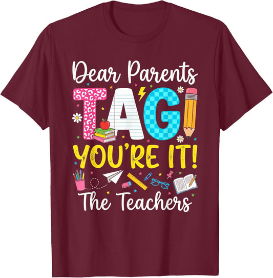 Dear Parents Tag You're It Love Last Day of School Teacher T-Shirt - T-Shirt | Maroon