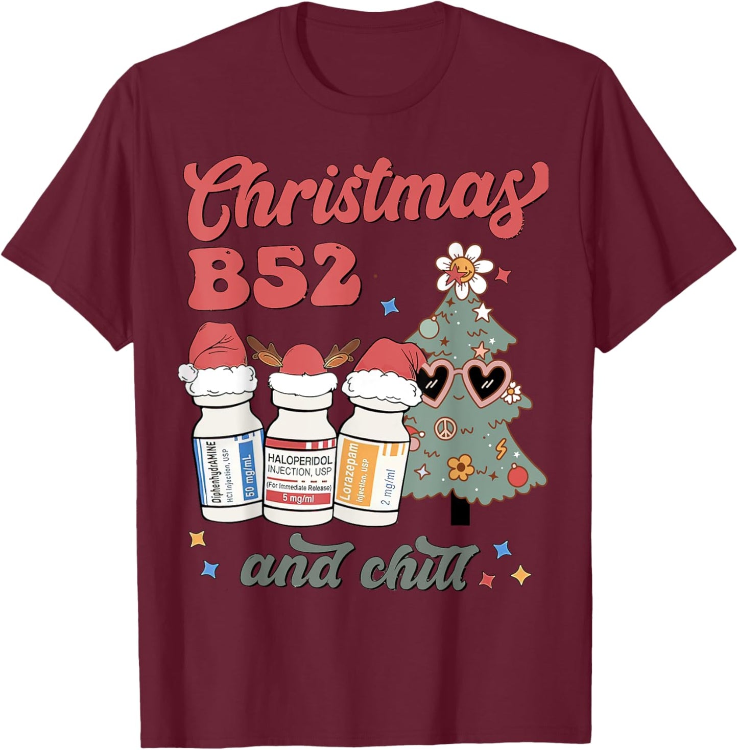 Christmas B52 & Chill Nurse, Pharmacy Psych Nurse, ICU ER ED T-Shirt - T-Shirt | Maroon