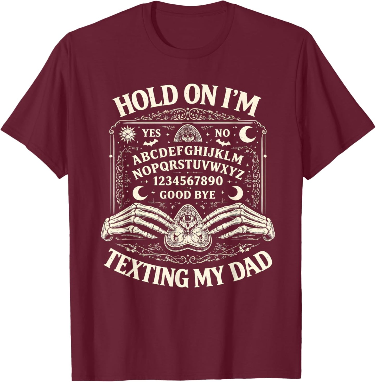 Hold On I'm Texting My Dad Ouija Board Retro T-Shirt - T-Shirt | Maroon