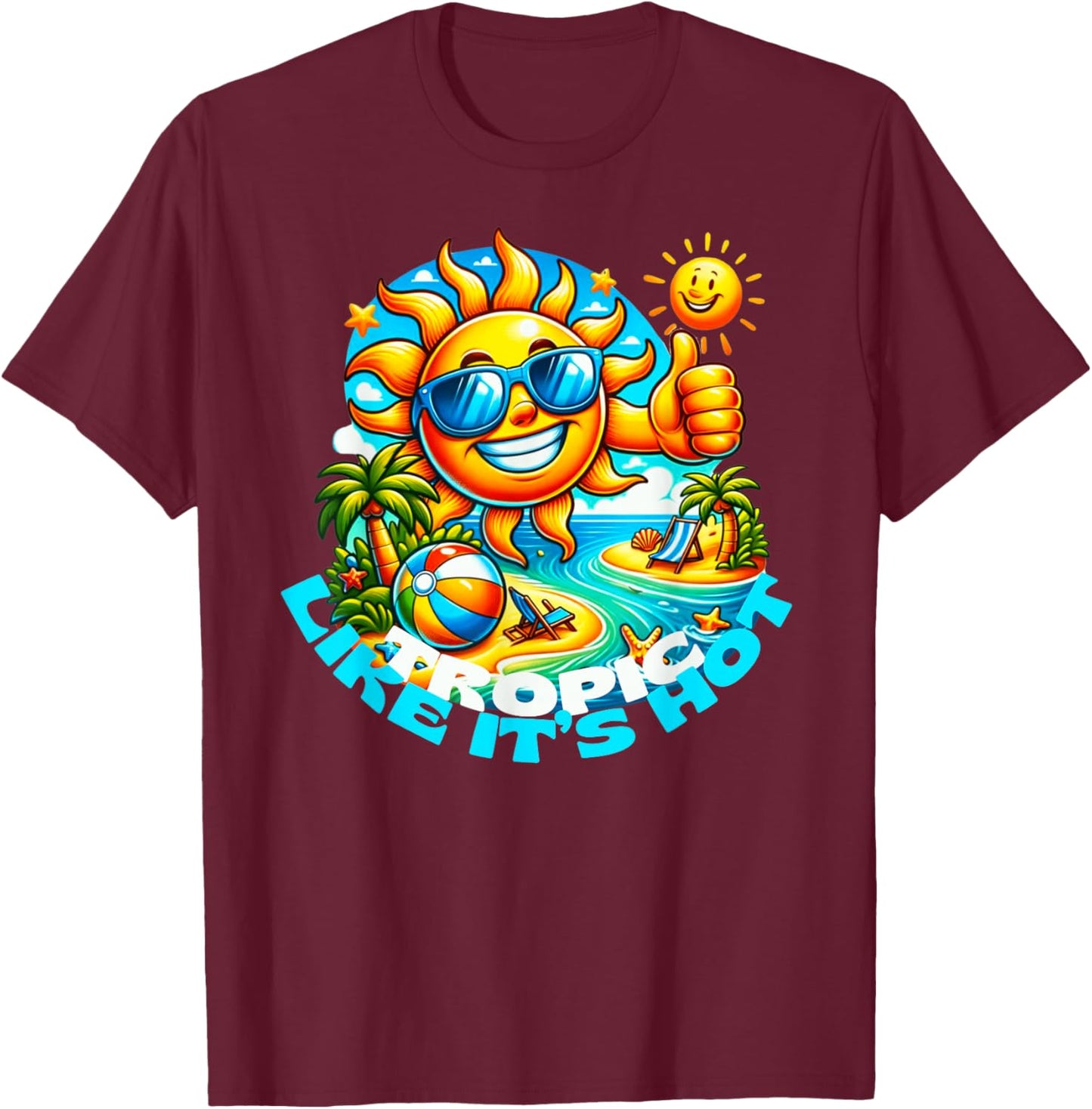 Tropic Like It's Hot Fun in Sun T-Shirt - T-Shirt | Maroon
