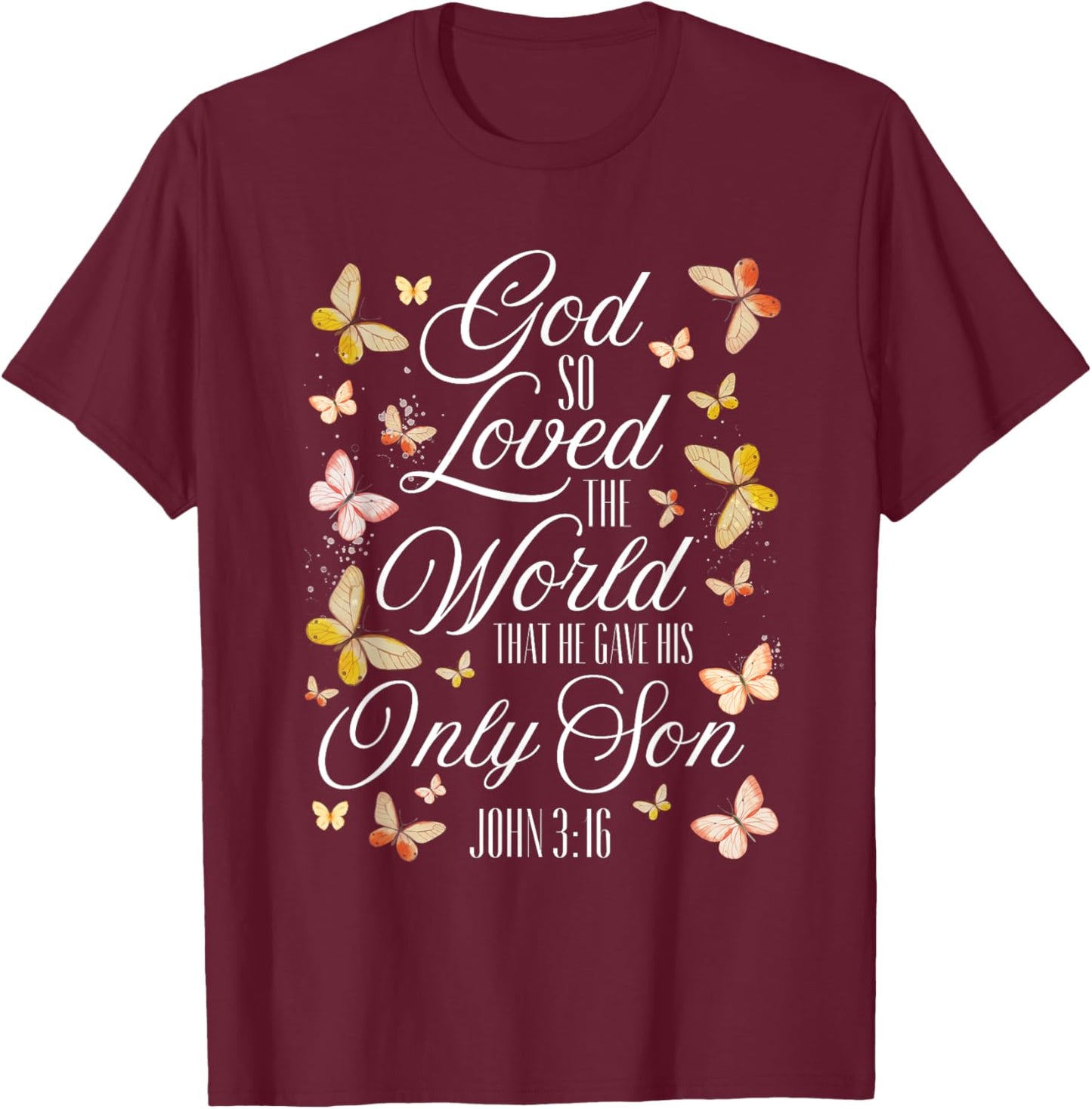 John 3:16 Scripture Bible Verse Butterfly Christian Quote T-Shirt - T-Shirt | Maroon