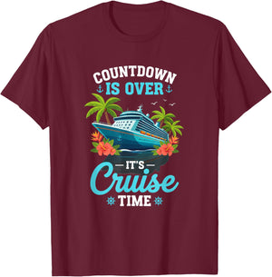 Countdown is Over It's Cruise Time Funny Vacation Travel T-Shirt - T-Shirt | Maroon