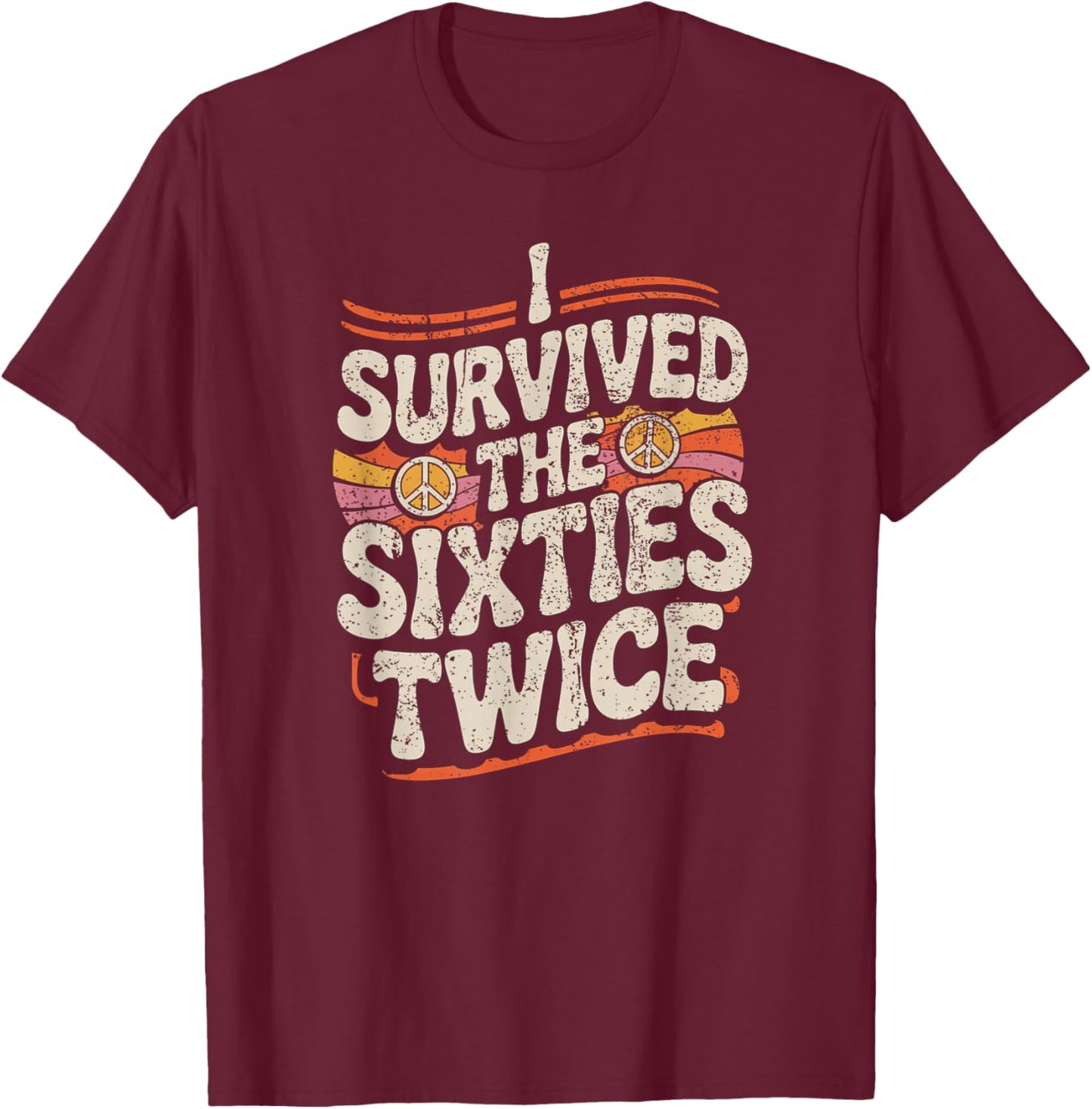 I Survived The Sixties 60s Twice T-Shirt - T-Shirt | Maroon