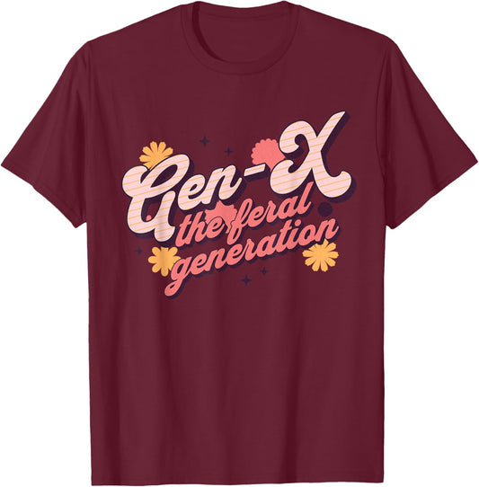 Gen X The Feral Generation Xers Retro Men Women T-Shirt - T-Shirt | Maroon