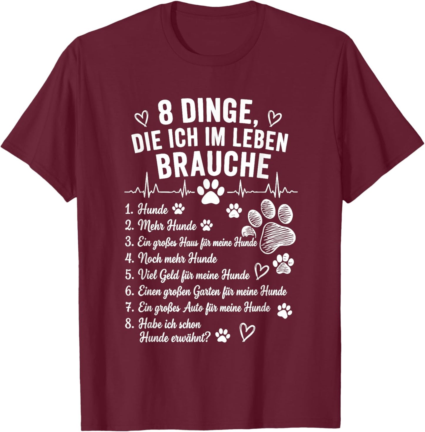 8 Dinge die ich im Leben Brauche T-Shirt - T-Shirt | Maroon