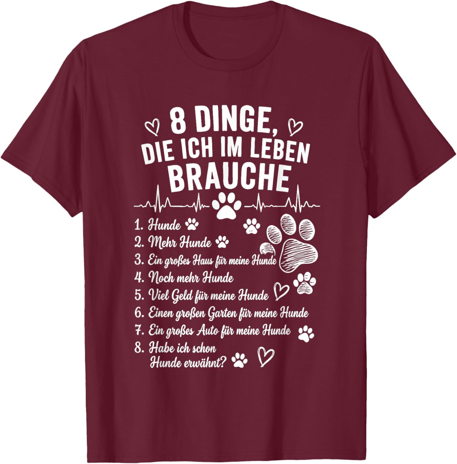 8 Dinge die ich im Leben Brauche T-Shirt - T-Shirt | Maroon