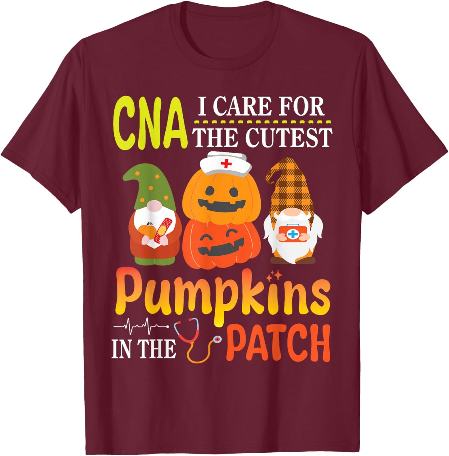 CNA I Care For The Cutest Pumpkins Patients In The Patch T-Shirt - T-Shirt | Maroon