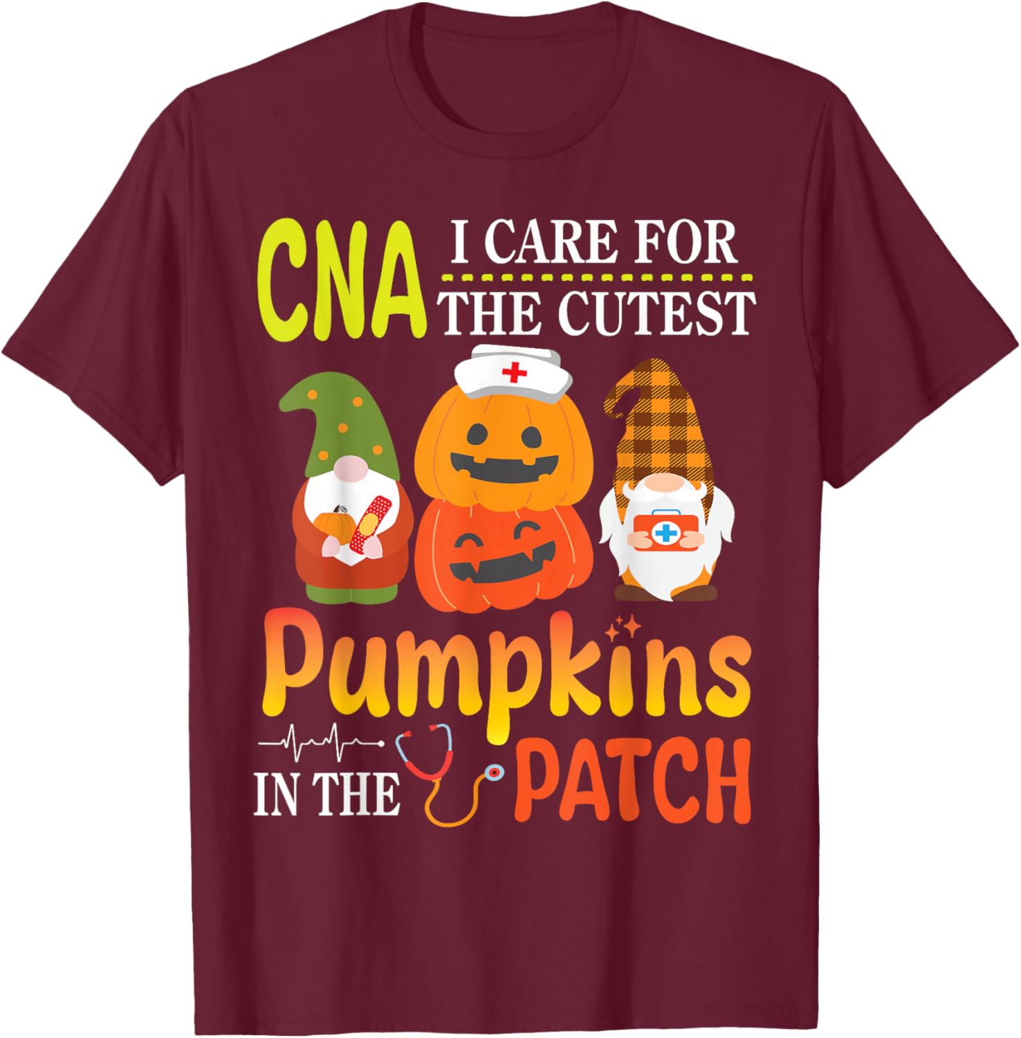 CNA I Care For The Cutest Pumpkins Patients In The Patch T-Shirt - T-Shirt | Maroon