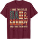 I Have Two Titles Dad Grampy Rock Them Both Patriotic T-Shirt - T-Shirt | Maroon