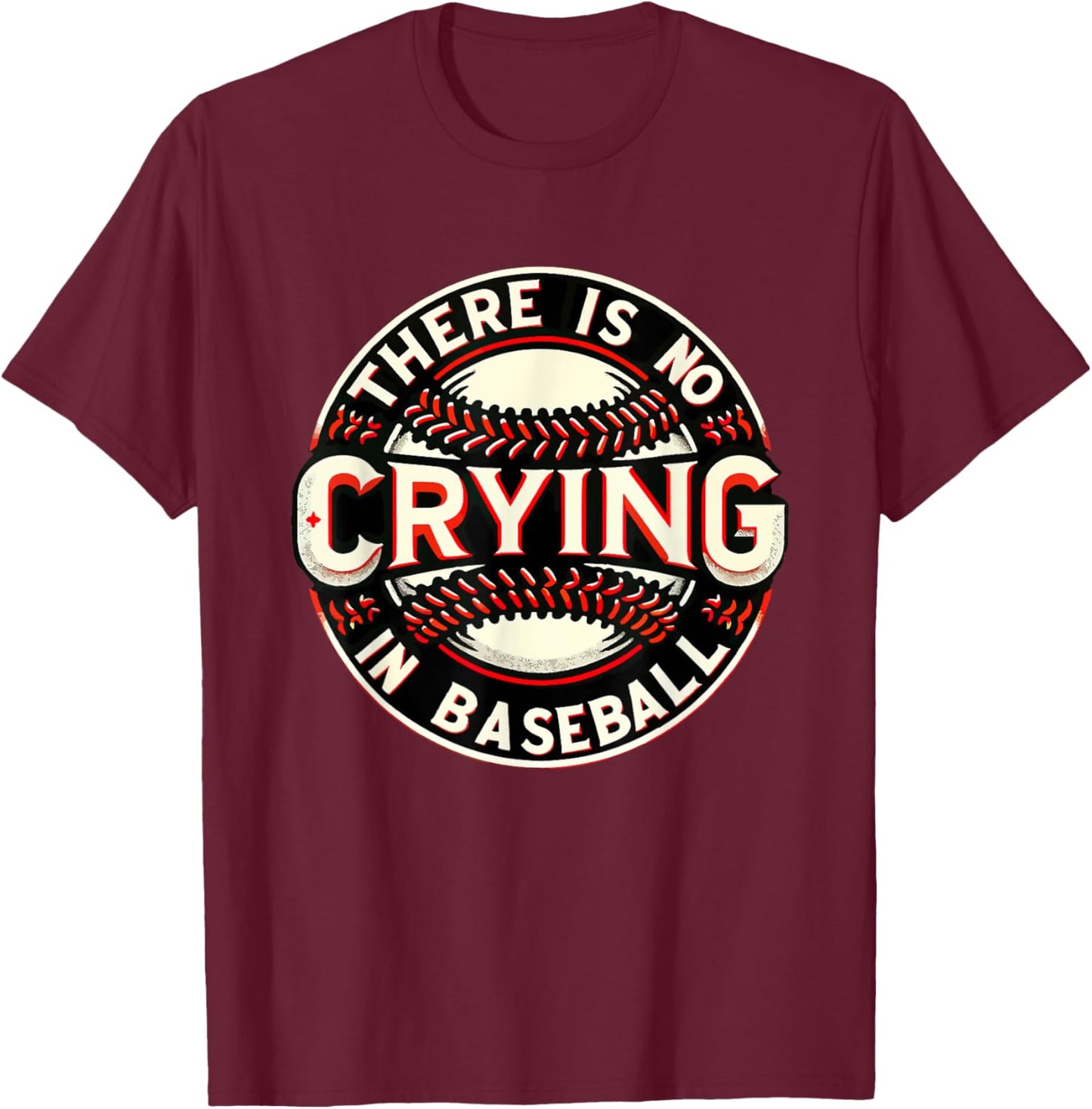 Funny There is no Crying In Baseball Player Baseball Family T-Shirt - T-Shirt | Maroon