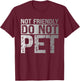 Not Friendly Do Not Pet Funny Emotional Support Human T-Shirt - T-Shirt | Maroon