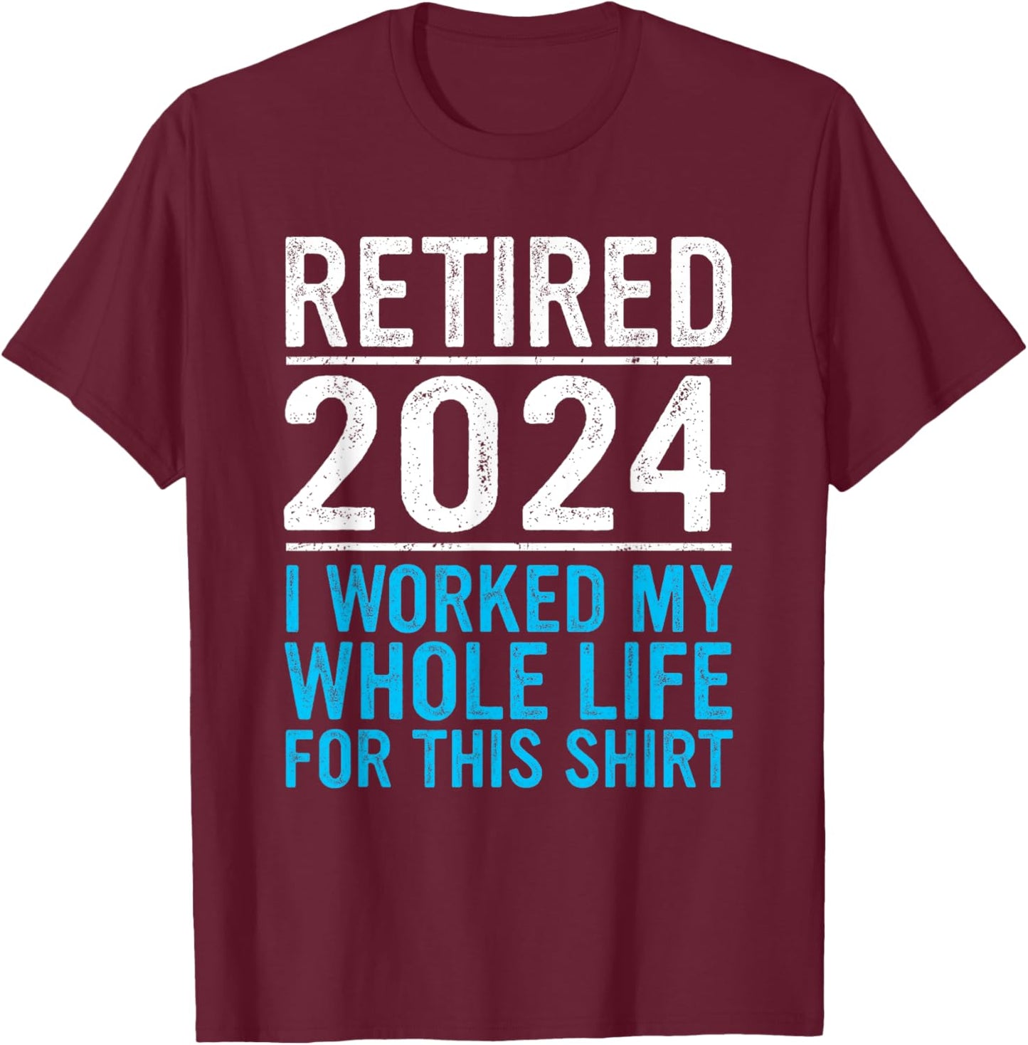 Retired 2024 Retirement Men Women Humor Funny Retirement T-Shirt - T-Shirt | Maroon