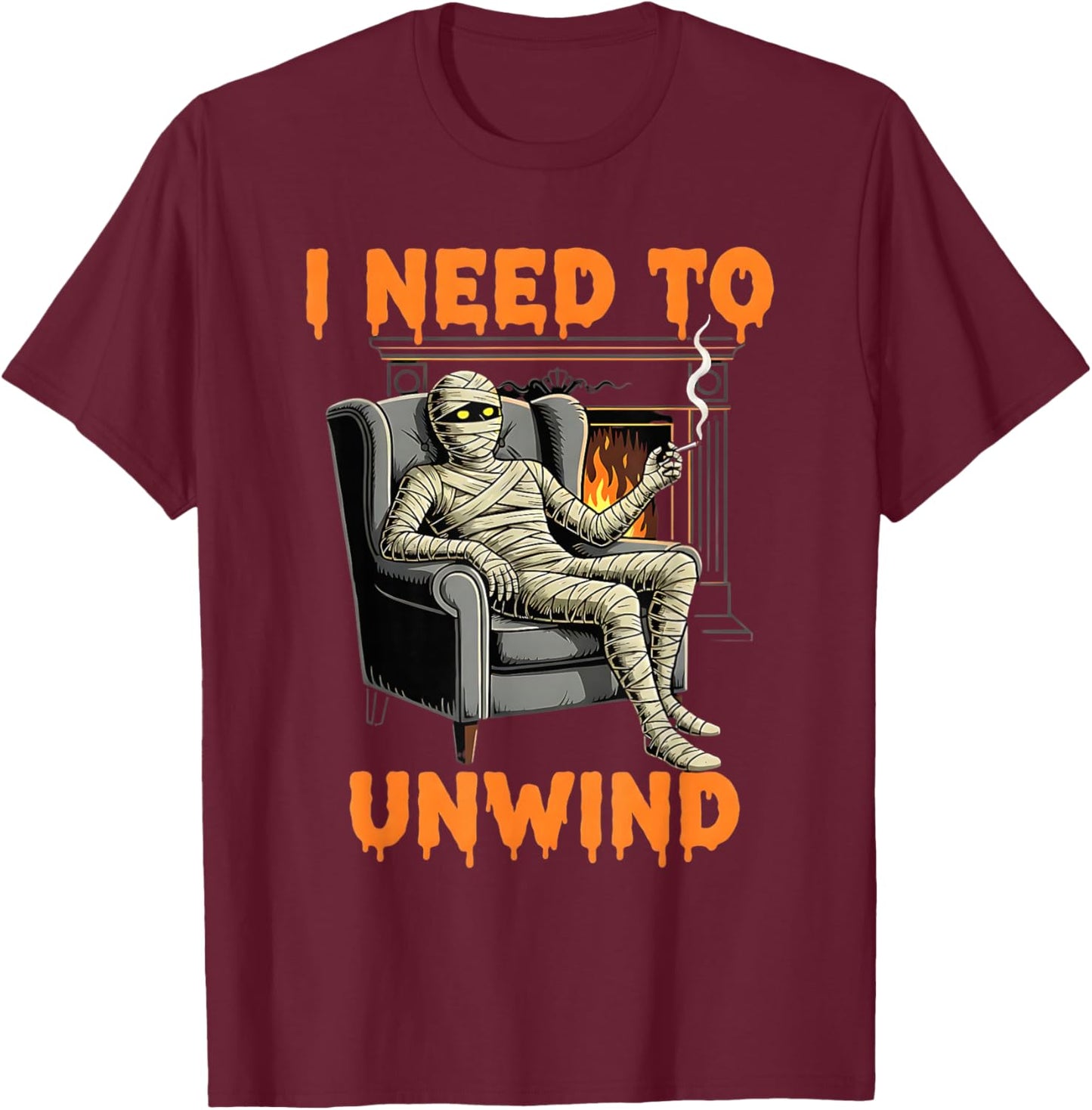 Funny Mummy Smoking Cigarette I Need to Unwind Costume Pun T-Shirt - T-Shirt | Maroon