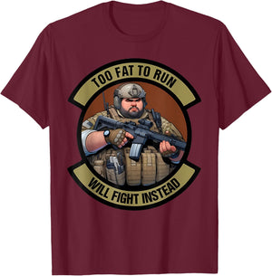Too Fat To Run Will Fight Instead Overweight Military Funny T-Shirt - T-Shirt | Maroon