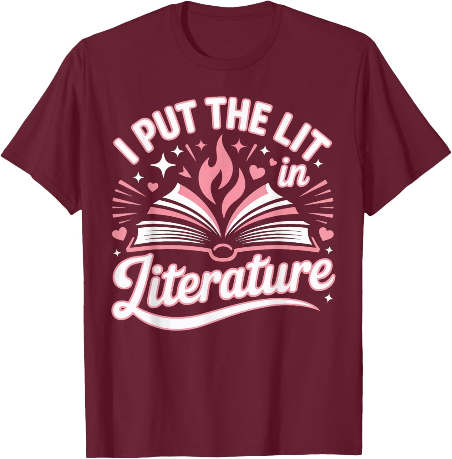 Book Reading I Put The Lit in Literature T-Shirt - T-Shirt | Maroon