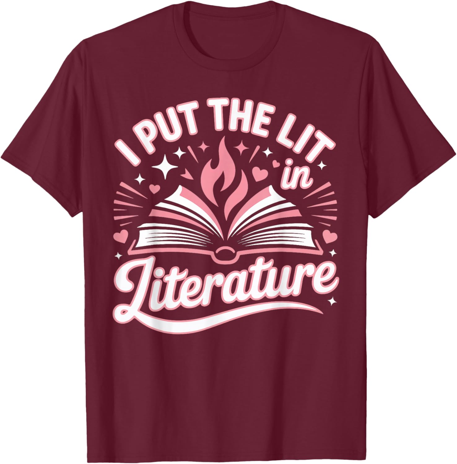 Book Reading I Put The Lit in Literature T-Shirt - T-Shirt | Maroon