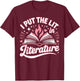 Book Reading I Put The Lit in Literature T-Shirt - T-Shirt | Maroon